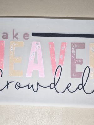 DTF-Make Heaven Crowded