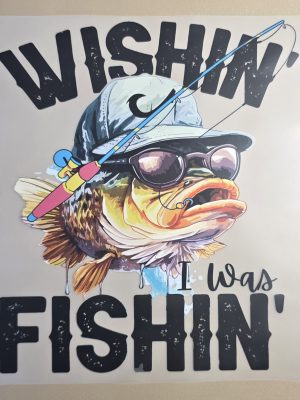 DTF-Wishin I was Fishin