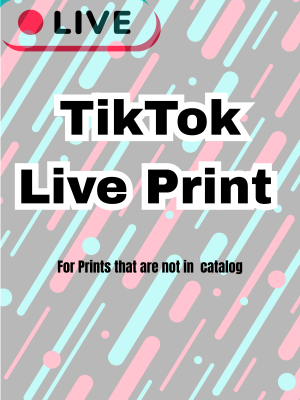 LIVE- TikTok Print (not in catalog)