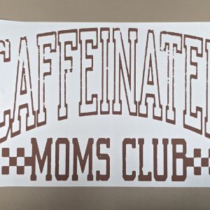 Screenprint-Caffinated Moms Club in Brown